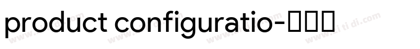 product configuratio字体转换